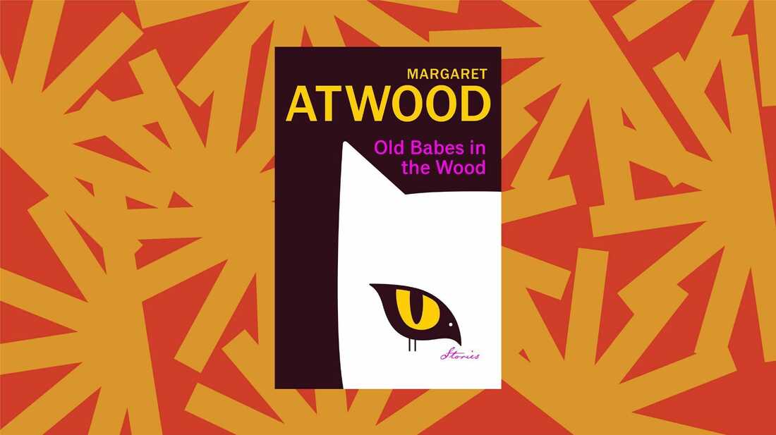 Old Babes in the Wood by Margaret Atwood