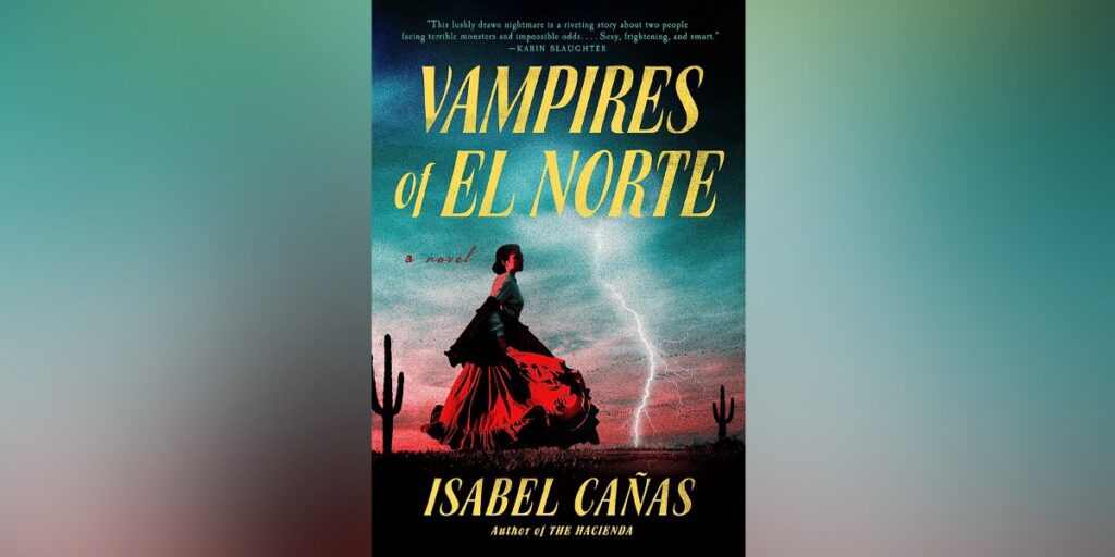 Vampires of El Norte by Isabel Cañas