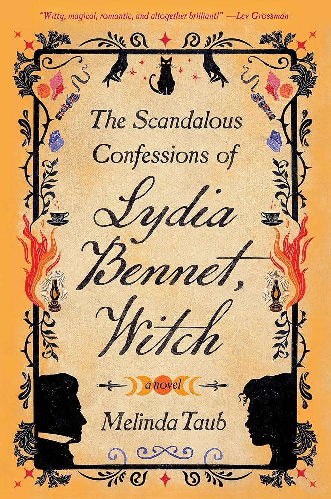 The Scandalous Confessions of Lydia Bennet, Witch by Melinda Taub